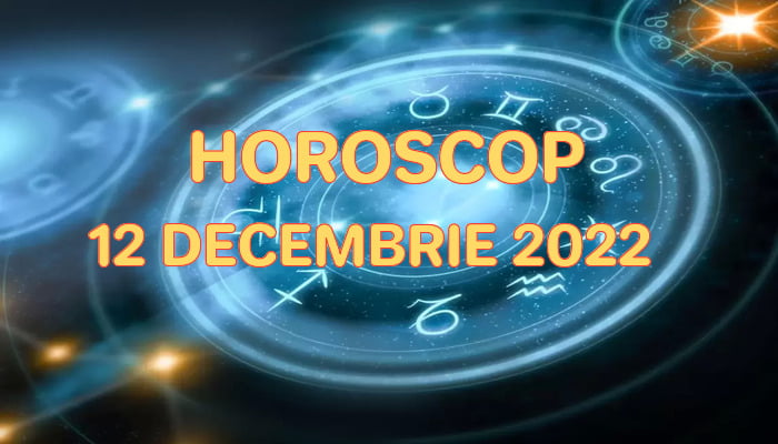 Horoscop 12 Decembrie 2022