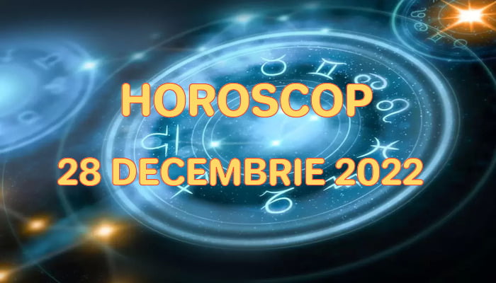 Horoscop 28 Decembrie 2022