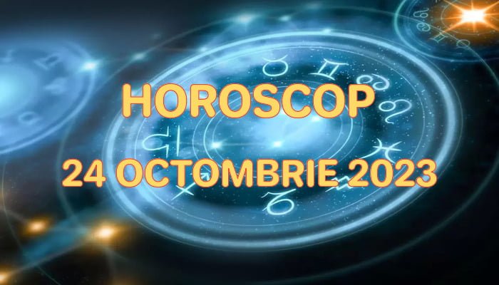 Horoscop 24 Octombrie 2023